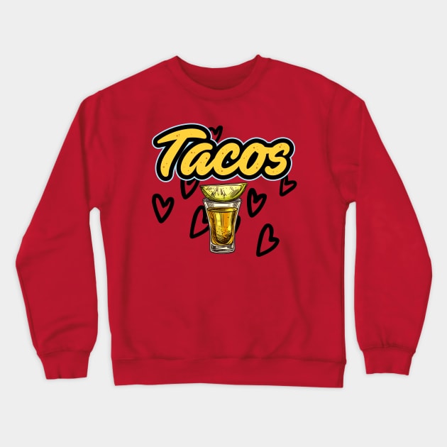 Tacos and Tequila Crewneck Sweatshirt by The Angry Gnome